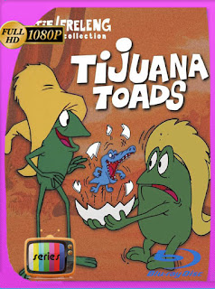 Tijuana Toads Temporada 1 HD [1080p] Latino [GoogleDrive] SXGO