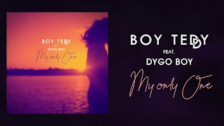 Boy Teddy - My Only One (feat. Dygo Boy)