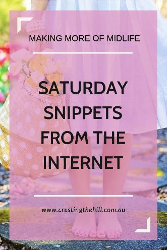 Saturday Snippets #17 - where the best things I've seen on the itnernet come together in one place #Saturday #snippets #midlife