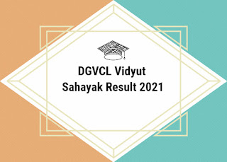 DGVCL Vidyut Sahayak Result 2021 Out | Junior Assistant Cutoff | Merit List