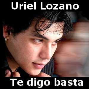 Uriel Lozano - Te digo basta Letra y acordes de guitarra y piano