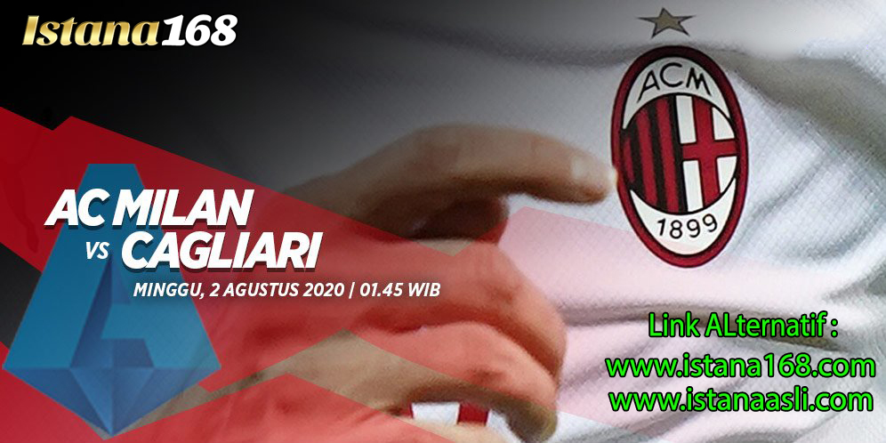 Prediksi Bola Akurat Istana168 AC Milan vs Cagliari 02 Agustus 2020