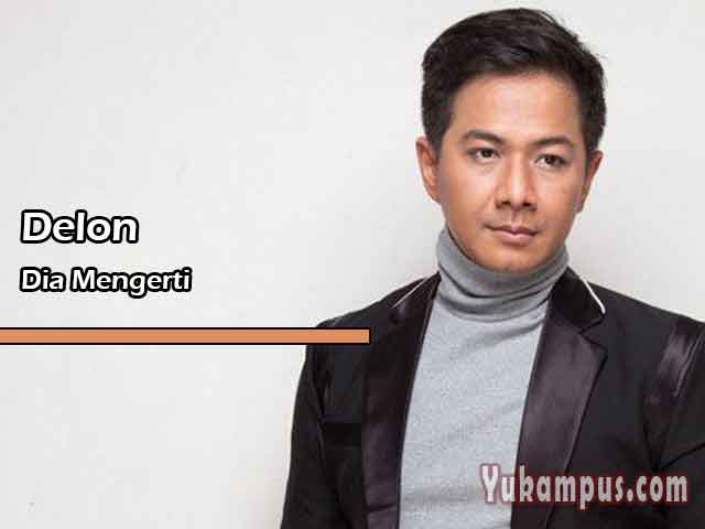Lirik Lagu Rohani Dia Mengerti by Delon - YuKampus