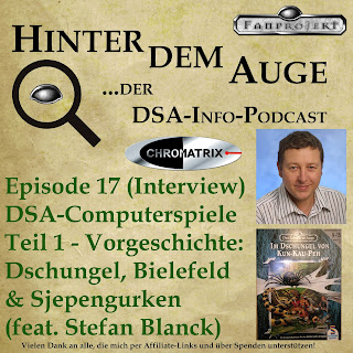 Episode 17 (Interview) DSA-Computerspiele 1 – Vorgeschichte: Dschungel, Bielefeld & Sjepengurken (feat. Stefan Blanck)