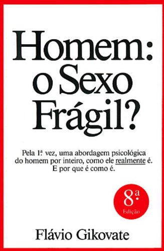 Homem: o Sexo Frágil? - Dr. Flávio Gikovate