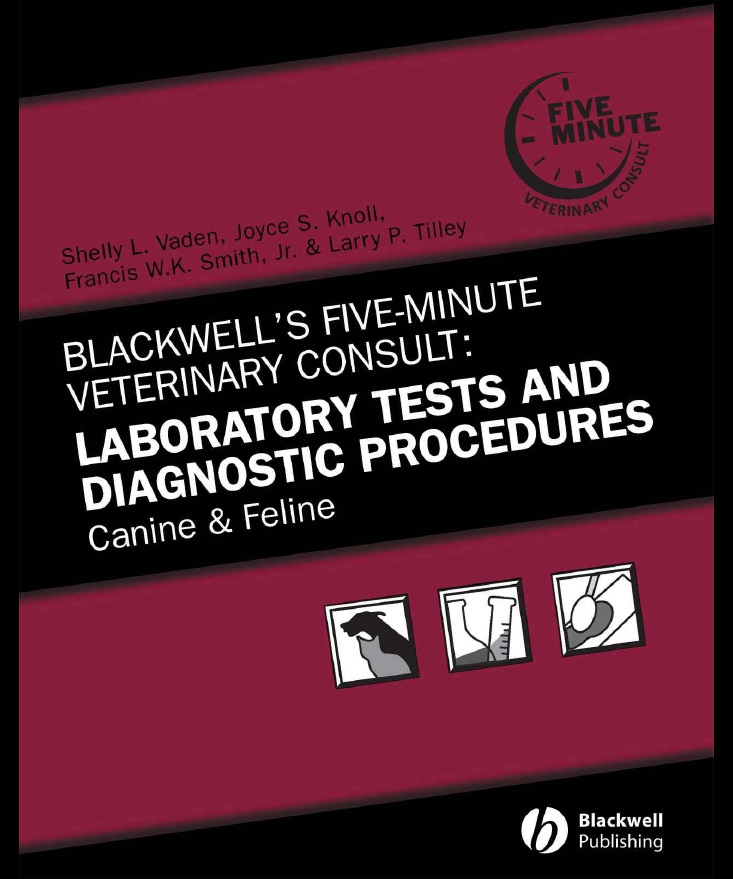 Blackwell’s Five-Minute Veterinary Consult: Laboratory Tests and Diagnostic Procedures: Canine and Feline