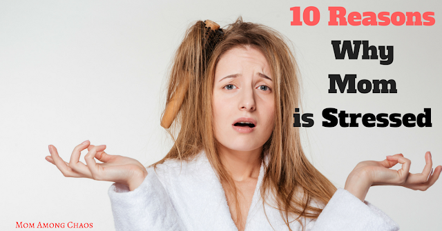 Stress, mom, ten reasons why mom is stressed, mo, mommy, kids, parenting