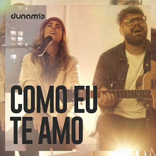 Baixar Música Gospel Como Eu Te Amo - Dunamis Music Mp3