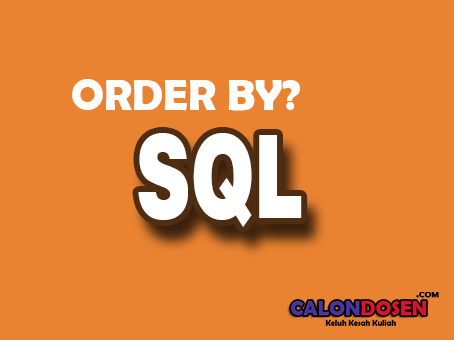 Penjelasan & Contoh Query SQL ORDER BY di Database