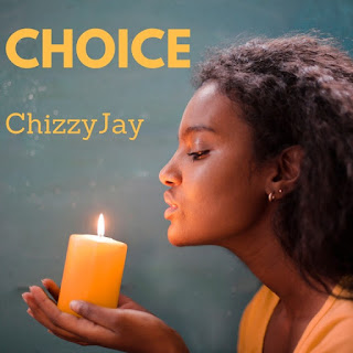 MUSIC: Chizzyjay - Choice (Prod. Endtunes) MUSIC: Chizzyjay - Choice (Prod. Endtunes)