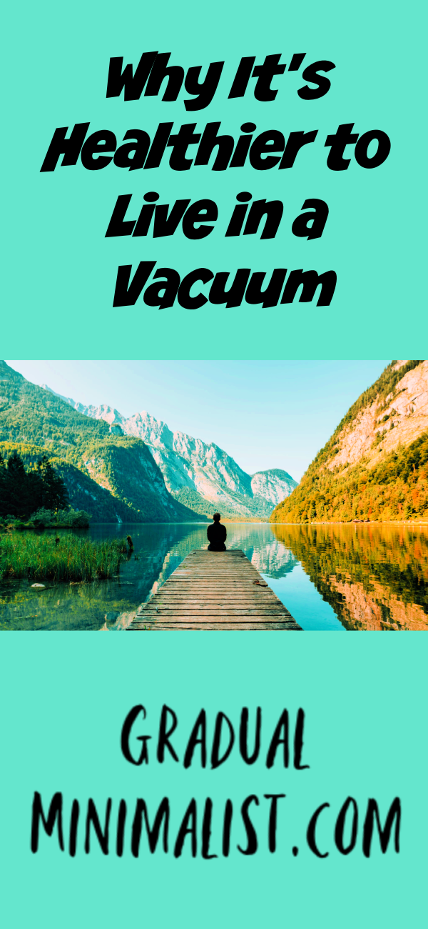 Minimalist Life Why It's Healthier to Live in a Vacuum