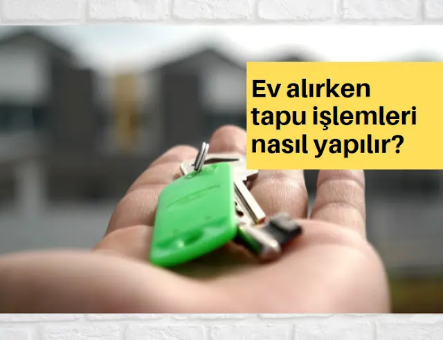 Ev alırken tapu işlemleri nasıl yapılır? | Daireler.net