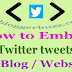 How To Embed Twitter Tweet on Your Blog / Website