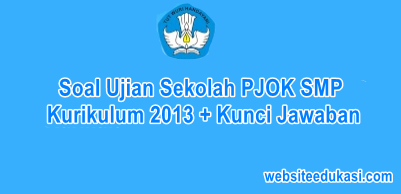 Soal Us Pjok Smp K13 Dan Kunci Jawaban Tahun 2021 Websiteedukasi Com