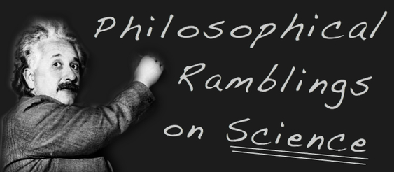 Philosophical Ramblings on Science