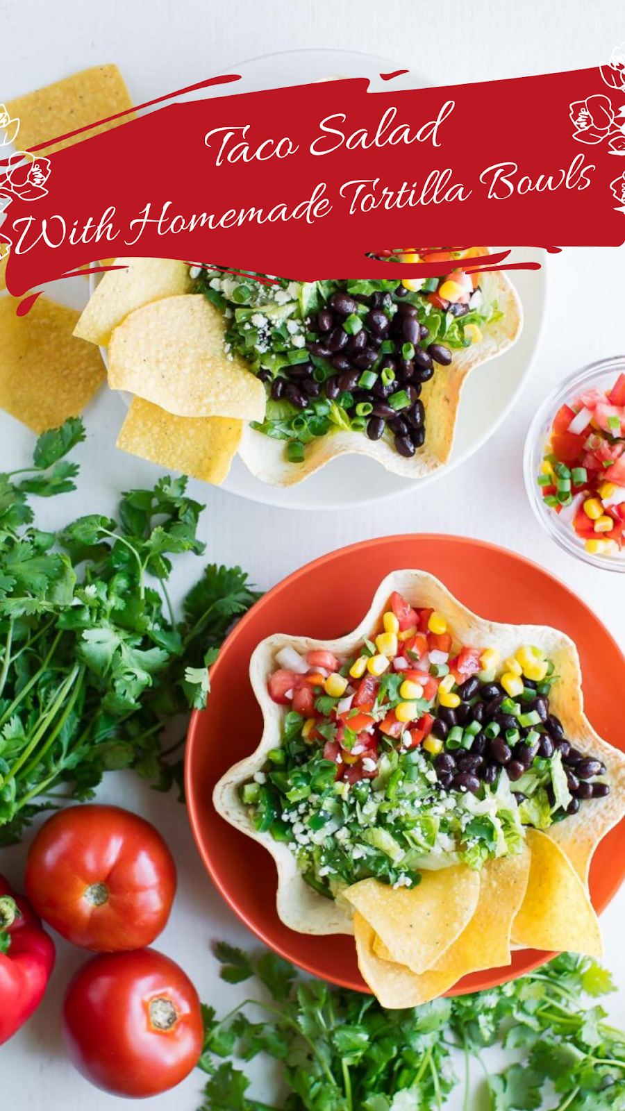 Taco Salad With Homemade Tortilla Bowls