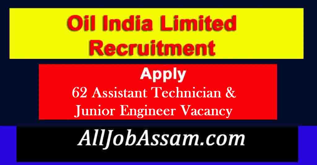 Oil India Limited Recruitment 2021 62 Assistant Technician & Junior
