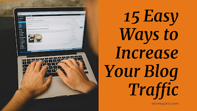 15 Easy Ways to Increase Your Blog Traffic