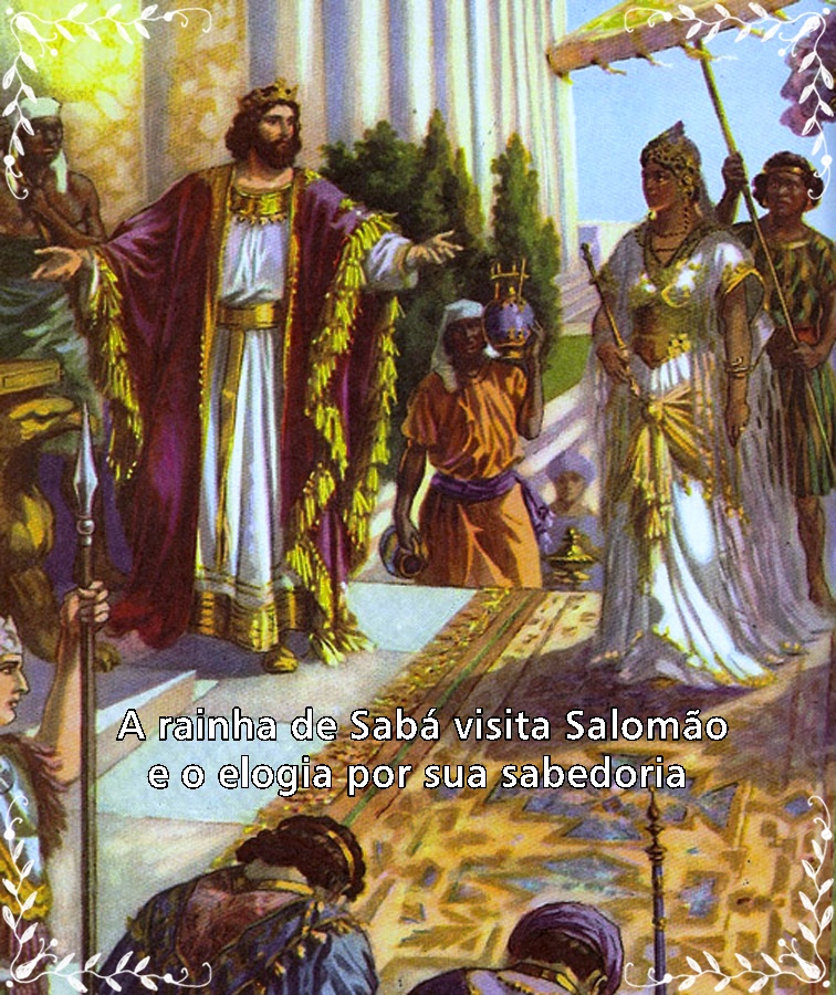 A rainha de Sabá visita Salomão MENSAGEM E FRASE DE FÉ Estudo da Palavra de Deus A rainha de Sabá visita Salomão MENSAGEM E FRASE DE FÉ Estudo da Palavra de Deus