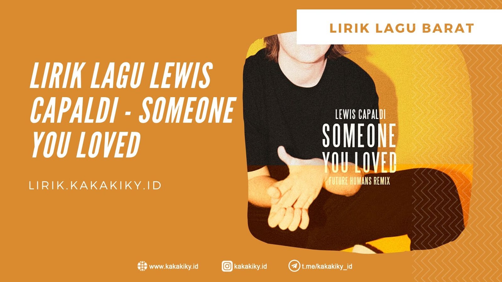 Lirik Lagu Lewis Capaldi - Someone You Loved dan Terjemahan - Kiky