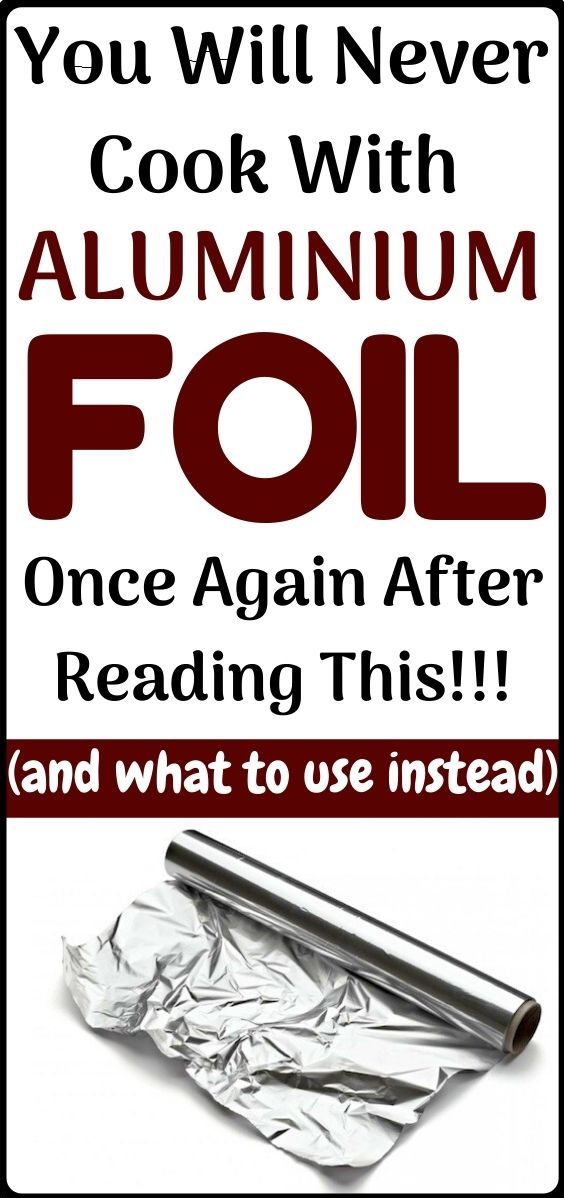 Do Not Cook With Aluminum Foil.. Figure Out Why
