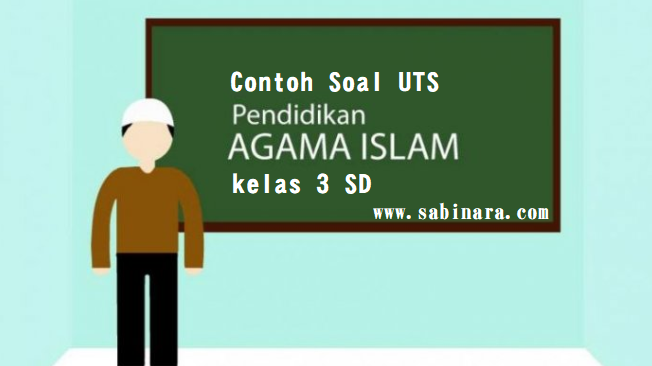 40 Contoh Soal Uts Pai Pendidikan Agama Islam Kelas 3 Sd Mi Dan Kunci Jawaban Sabinara