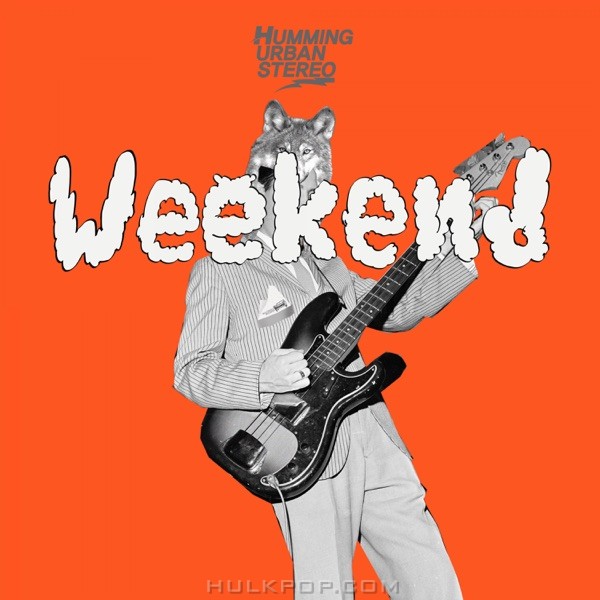 HUS (Humming Urban Stereo) – WEEKEND – Single