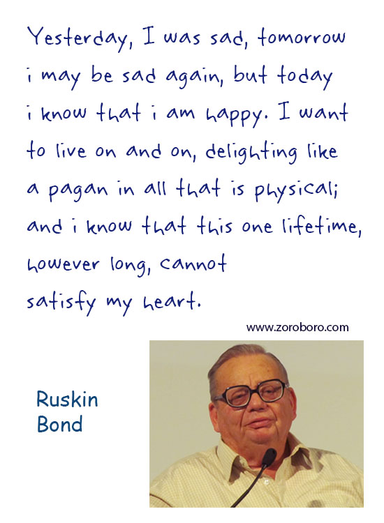 Ruskin Bond Quotes, Ruskin Bond Beautiful Quotes, Ruskin Bond War Quotes, Ruskin Bond Butterfly Quotes, Ruskin Bond Thinking Quotes, Ruskin Bond Dream Quotes. Ruskin Bond Happiness Quotes, Ruskin Bond Inspirational Quotes, Ruskin Bond Life-lessons Quotes. Ruskin Bond Books QuotesTeachings Inspirational Quotes; motivational quotes; positive quotes; Believe Quotes; hindi quotes; hindi; hindi student quotes; hindi; words; essay