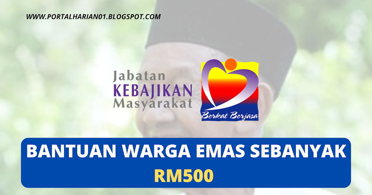 Bantuan Warga Emas Sebanyak RM500 ~ Jabatan Kebajikan Masyarakat (JKM)