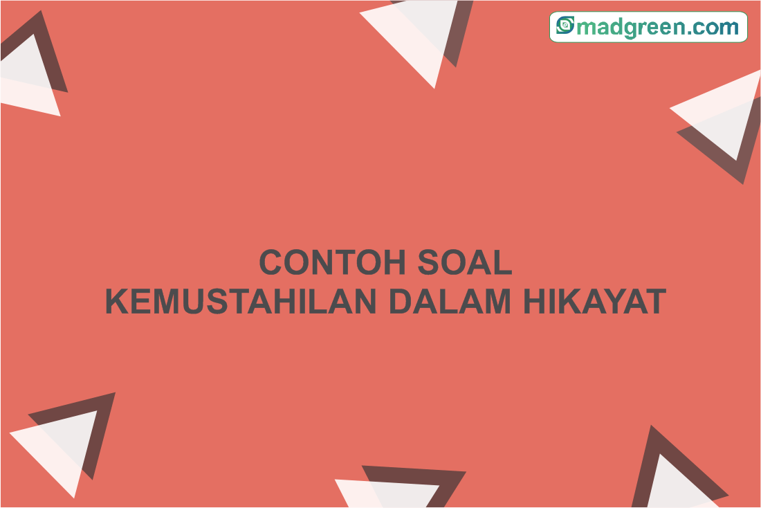 Contoh Soal Tentang Kemustahilan Dalam Hikayat Smadgreen