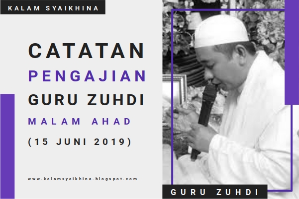 Catatan Pengajian Guru Zuhdi Malam Ahad (15 Juni 2019)