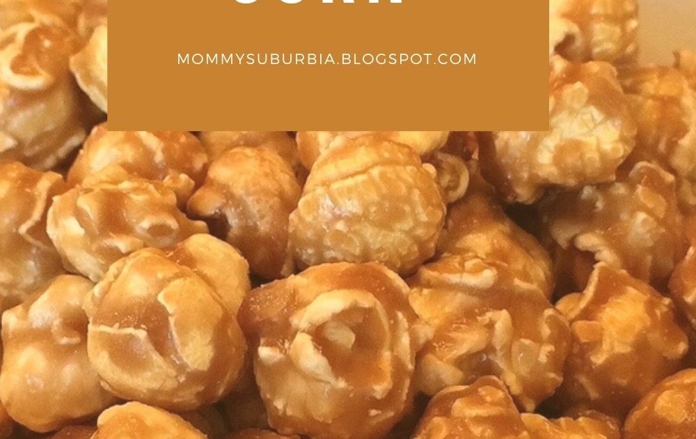 Mommy Suburbia Easy Homemade Carmel Corn and Kettle Corn Recipes