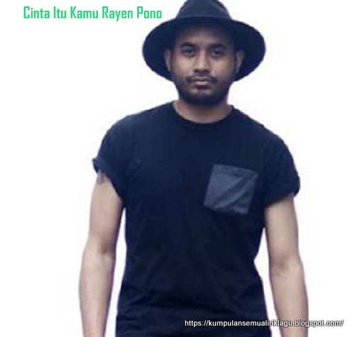 Lirik Lagu Cinta Itu Kamu Rayen Pono (Ost Jodoh Yang Lirik Lagu Cinta Itu Kamu Rayen Pono (Ost Jodoh Yang