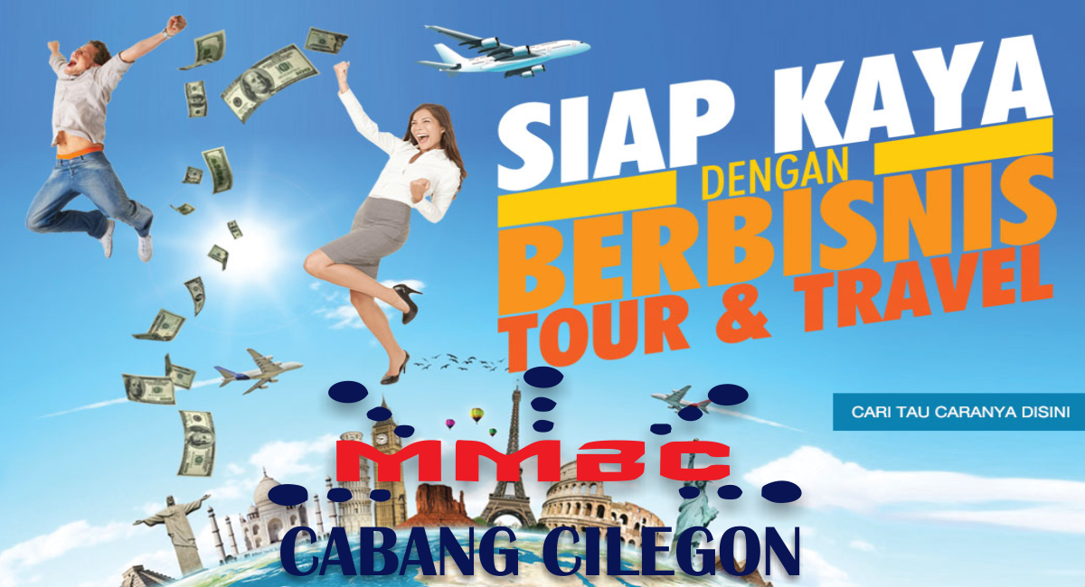 Siap Kaya Dengan Bisnis MMBC Cabang Cilegon Tour and Travel