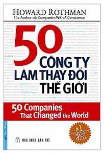 50 Công Ty Làm Thay Đổi Thế Giới - Howard Rothman