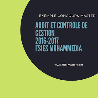 Exemple de Concours Master Audit et Contrôle de Gestion (ACG) 2016-2017 - Fsjes Mohammedia