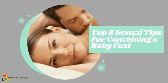Top 5 Sexual Tips For Conceiving a Baby Fast Top 5 Sexual Tips For Conceiving a Baby Fast