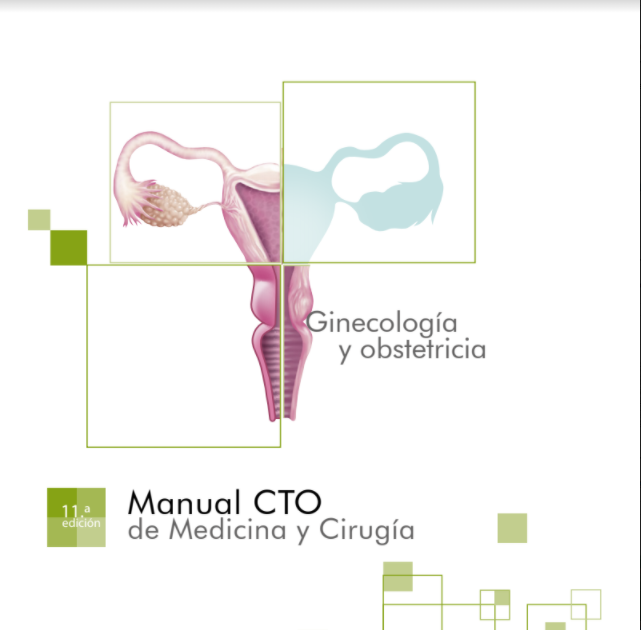 BIBLIOTECA MÉDICA 2.0 MANUALES CTO EDICIÓN 11° GINECOLOGÍA Y OBSTETRICIA