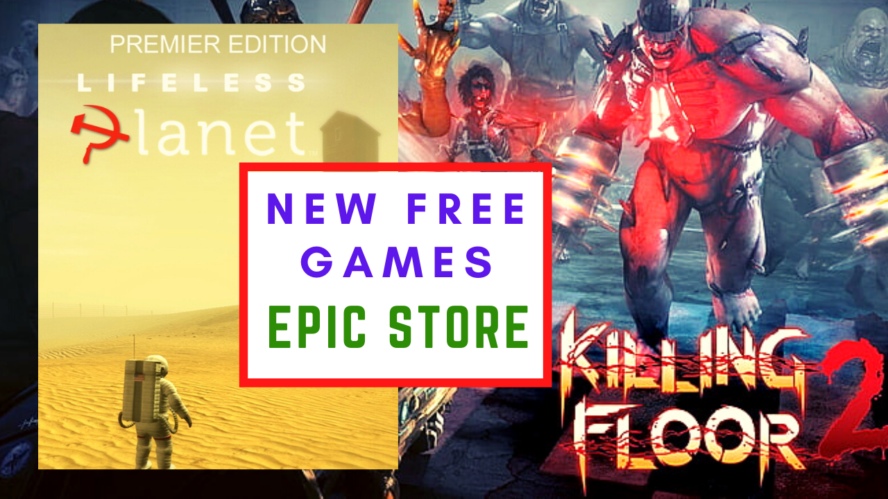 New Free Games On Epic Store Killing Floor 2 Lifeless Planet