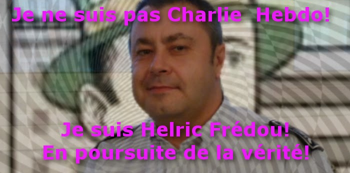 Truth Troubadour Blog: I am not Charlie Hebdo! Je suis Helric Frédou!