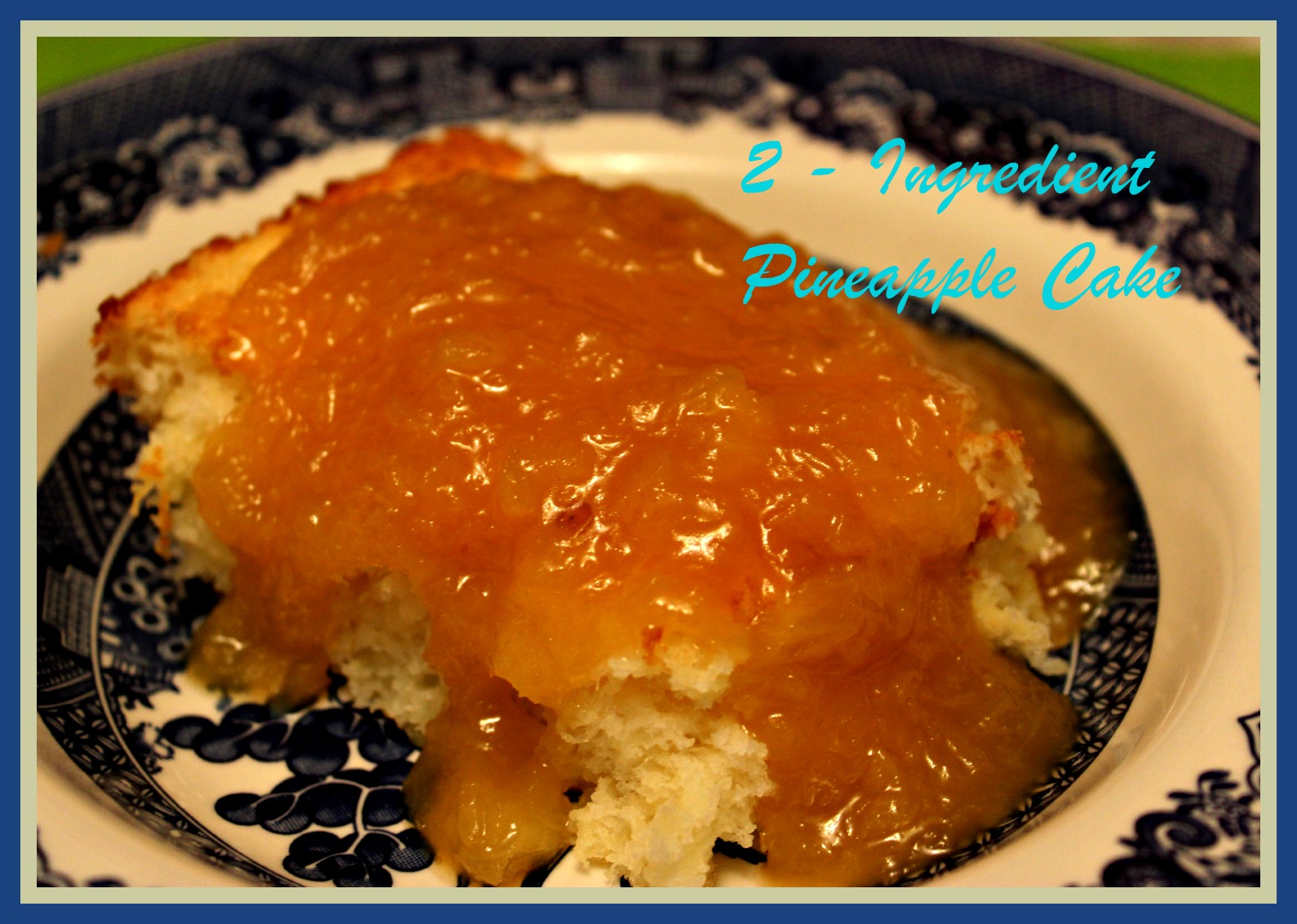 Sweet Tea and Cornbread 2 Ingredient Pineapple Cake with a Warm