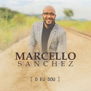 Baixar Música Gospel O Eu Sou - Marcello Sanchez Mp3