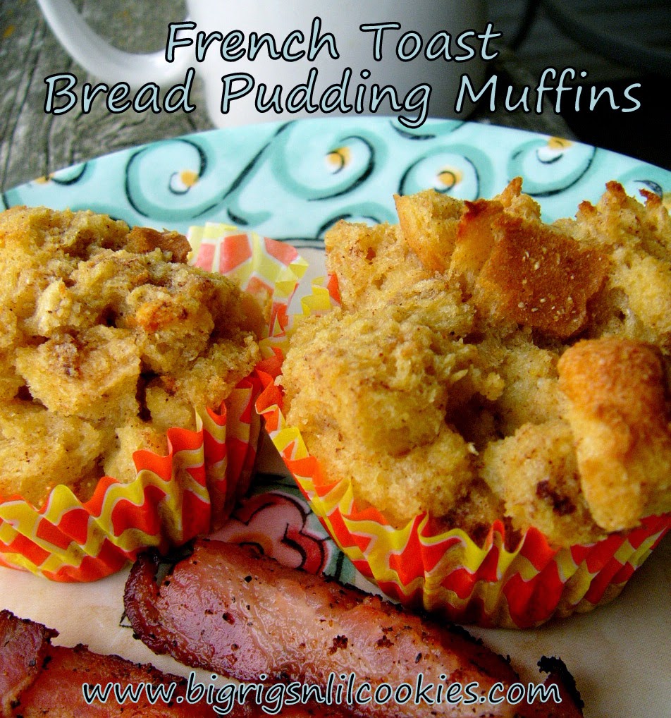 Big Rigs 'n Lil' Cookies: French Toast Bread Pudding Muffins