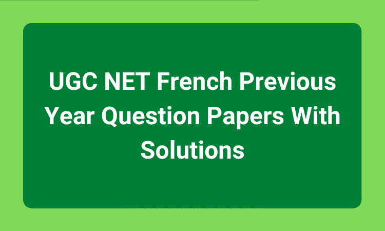UGC NET French Previous Year Question Papers With Solutions