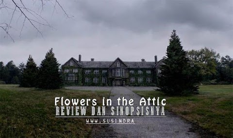 Flowers in the Attic, Review dan Sinopsisnya