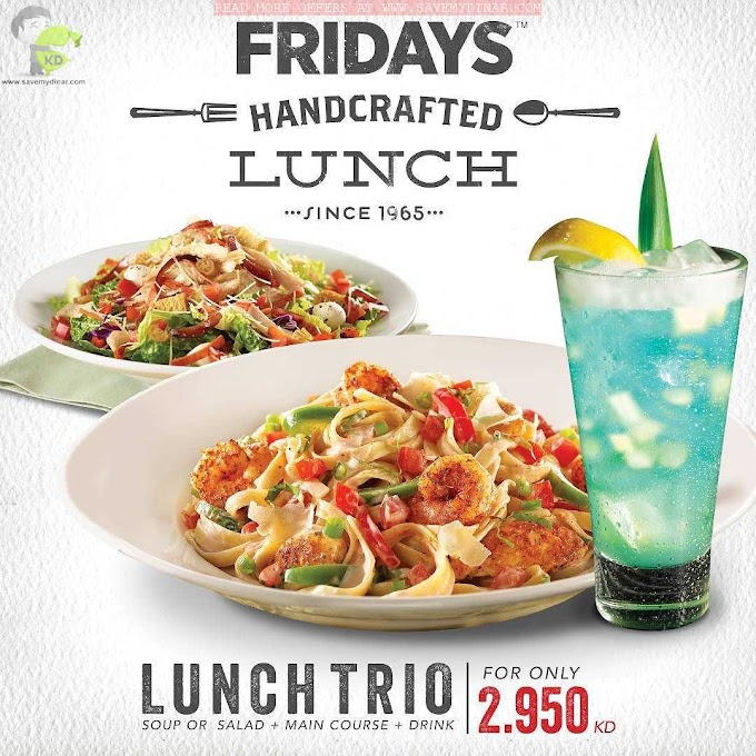 Fridays Kuwait - Lunch Trio for only 2.950 KD