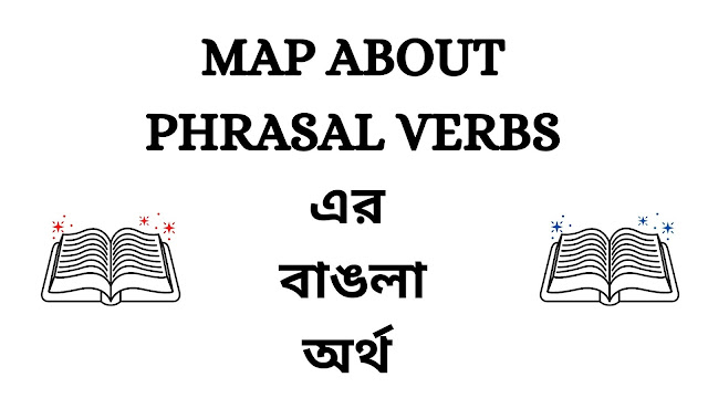 Mapped Meaning In Bengali Map About Meaning In Bengali - English Phrasal Verbs With Bengali Meaning