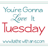 http://www.kathewithane.com/2014/02/youre-gonna-love-it-tuesday_24.html