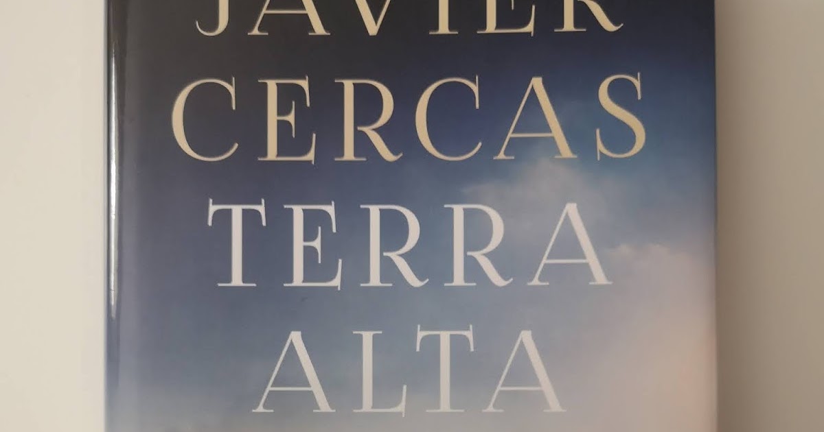 Reseña de Terra Alta, de Javier Cercas. Cuando un premio no tapa una