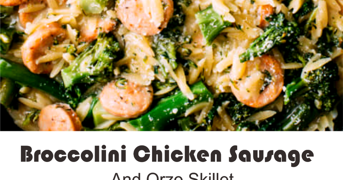 Broccolini, Chicken Sausage, and Orzo Skillet Amzing Food